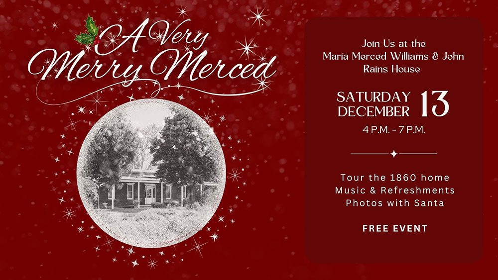 Festive promotional graphic for a holiday event titled "A Very Merry Merced" on a red sparkling background. It features a black-and-white photo of the historic Maria Merced Williams and John Rains House surrounded by trees. Event details on the right side include: "Join Us at the Maria Merced Williams & John Rains House, Saturday December 13, 4 P.M. – 7 P.M." Activities listed are a tour of the 1860 home, music and refreshments, and photos with Santa. The event is marked as a free event.