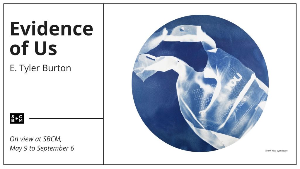Exhibition poster reading “Evidence of Us” by E. Tyler Burton, with a blue-toned circular image of a translucent plastic bag.