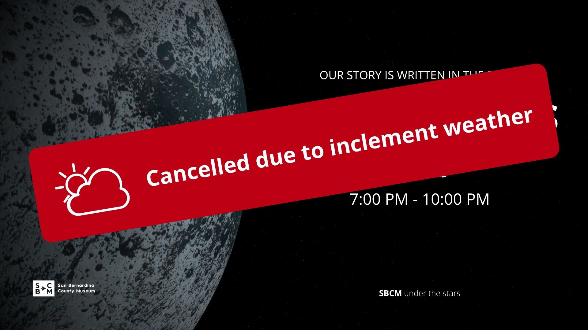 Night sky with a large cratered moon backdrop; a red banner across the center reads “Cancelled due to inclement weather,” covering event details for SBCM Under the Stars.
