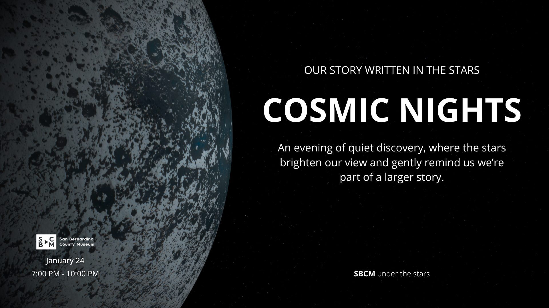 Promotional graphic for "Cosmic Nights" at the San Bernardino County Museum, featuring a textured, cratered planetary surface on the left and star-filled black space on the right. Event details read: “Our story written in the stars. COSMIC NIGHTS – An evening of quiet discovery, where the stars brighten our view and gently remind us we’re part of a larger story.” Dates listed are January 24, from 7:00 PM to 10:00 PM.