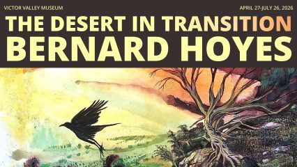 Poster for Victor Valley Museum exhibit “The Desert in Transition: Bernard Hoyes,” April 27–July 26, 2026, with watercolor desert scene and flying bird.