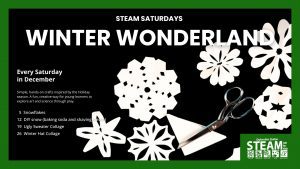 Steam Saturdays Winter Wonderland flyer with paper snowflake crafts, scissors, and December activities for kids including DIY snow and collages.
