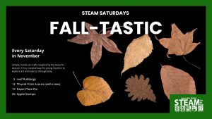 Steam Saturdays Fall-Tastic flyer featuring autumn leaves and November kids crafts including leaf rubbings, apple stamps, and paper pie art.