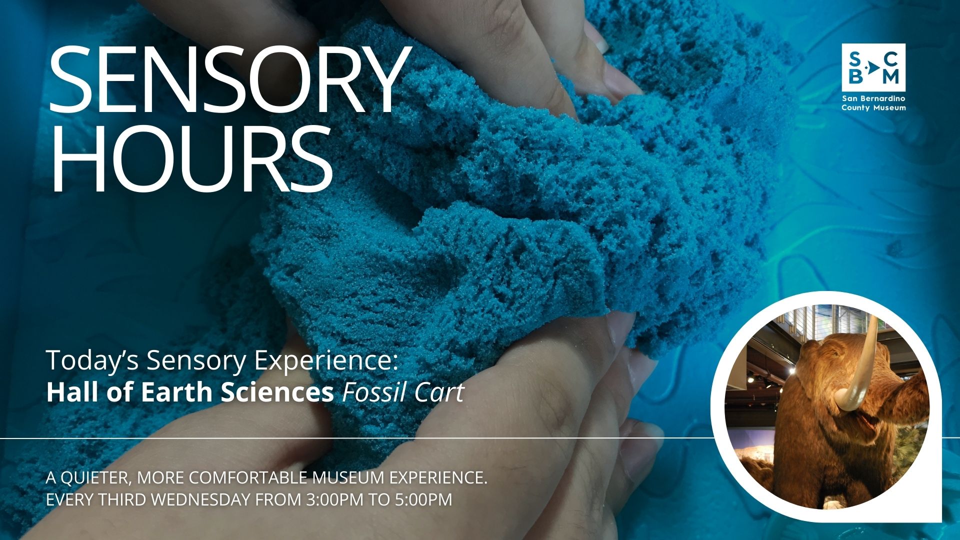 Graphic for “Sensory Hours” at San Bernardino County Museum with a hand squeezing blue sensory sand and a mammoth fossil image; fossil cart featured.