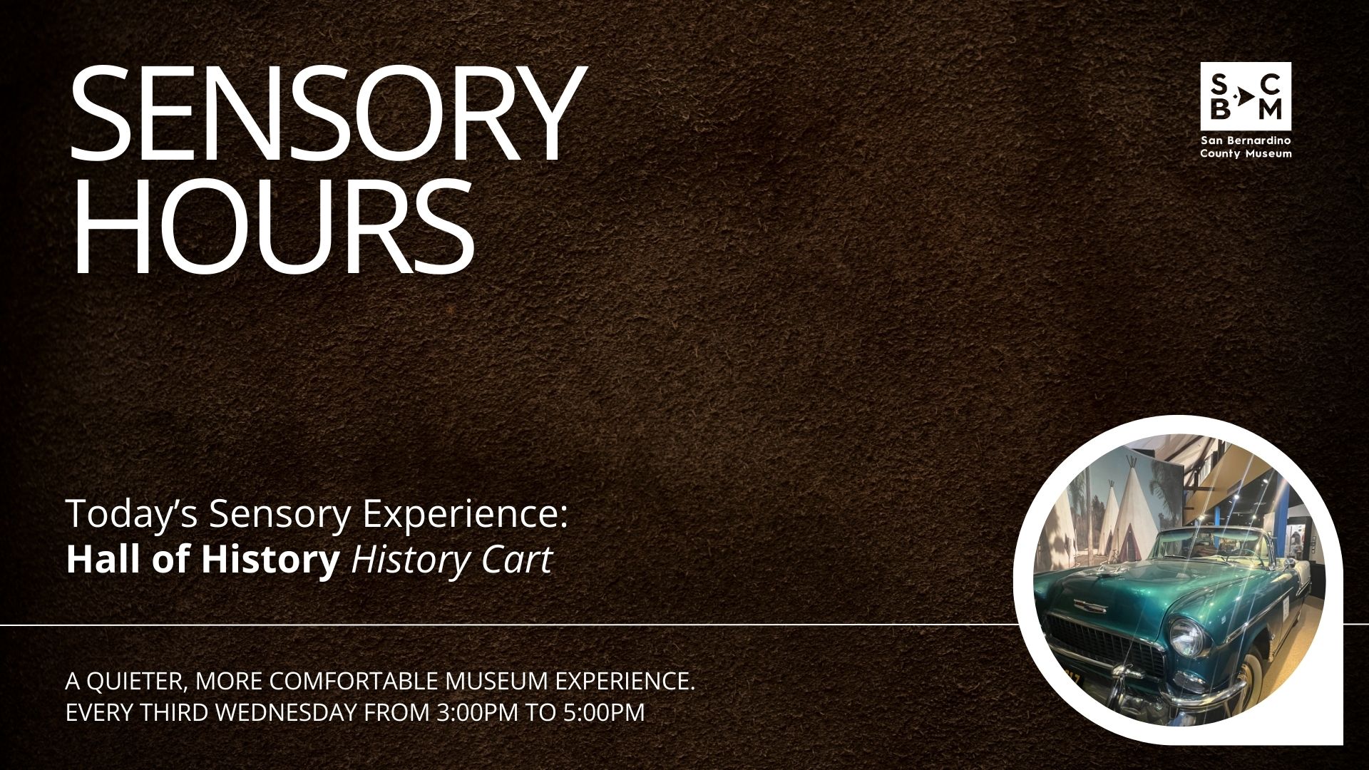 Sensory Hours graphic for San Bernardino County Museum featuring textured brown background and a vintage green car in the Hall of History.