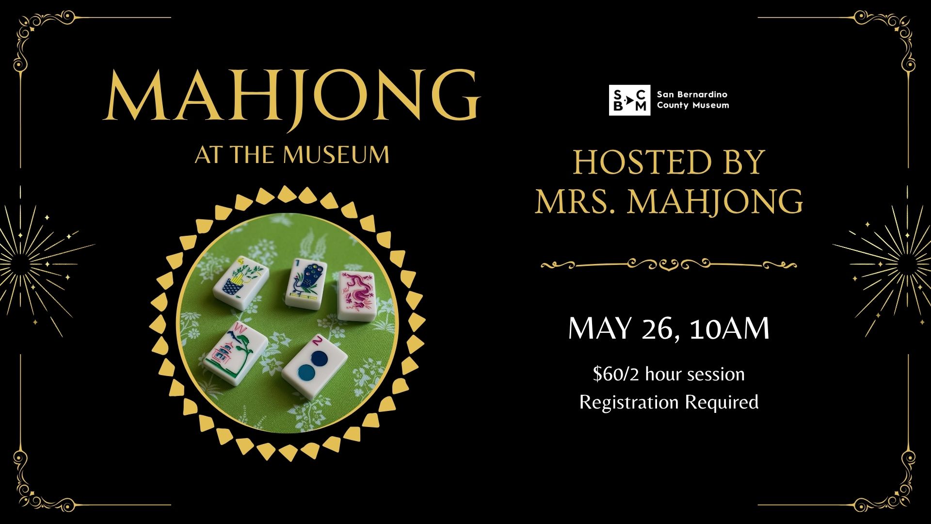 Black and gold flyer for “Mahjong at the Museum” with photo of mahjong tiles; hosted by Mrs. Mahjong. May 26, 10 AM.